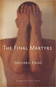 Title: The Final Martyrs, Author: Shusaku Endo