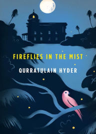 Title: Fireflies in the Mist, Author: Qurratulain Hyder