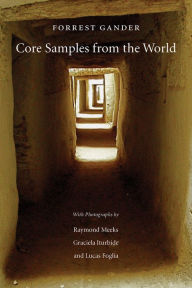 Title: Core Samples from the World, Author: Forrest Gander