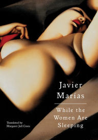 Title: While the Women Are Sleeping, Author: Javier Marías
