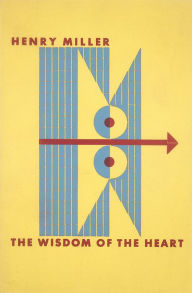 Title: The Wisdom of the Heart, Author: Henry Miller
