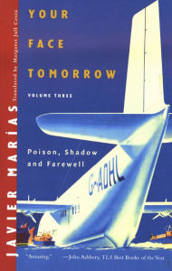 Title: Your Face Tomorrow, Volume Three: Poison, Shadow, and Farewell, Author: Javier Marías