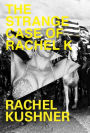 The Strange Case of Rachel K