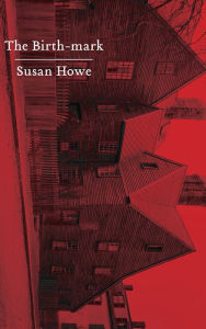 Title: The Birth-mark: Essays, Author: Susan Howe