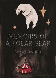 Title: Memoirs of a Polar Bear, Author: Yoko Tawada