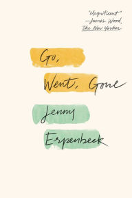 Title: Go, Went, Gone, Author: Jenny Erpenbeck