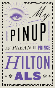 Title: My Pinup, Author: Hilton Als