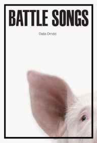 Title: Battle Songs, Author: Dasa Drndic