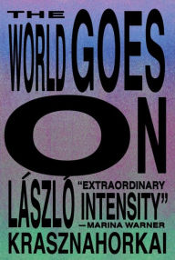 Title: The World Goes On, Author: László Krasznahorkai