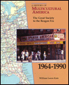The Great Society to the Reagan Era, 1964-1990 (History of Multicultural America Series)
