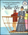Nothing Is Impossible, Said Nelly Bly