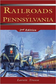 Title: Railroads of Pennsylvania, Author: Lorett Treese
