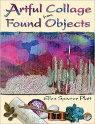 Title: Artful Collage from Found Objects, Author: Ellen Spector Platt
