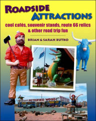 Roadside Attractions: Cool Cafes, Souvenir Stands, Route 66 Relics, and Other Road Trip Fun