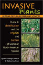 Invasive Plants: Guide to Identification and the Impacts and Control of Common North American Species, 2nd Edition