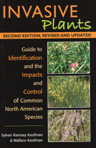 Title: Invasive Plants: Guide to Identification and the Impacts and Control of Common North American Species, Author: Syl Ramsey Kaufman