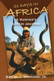 Title: 21 Days in Africa, Author: Daniel J. Donarski Jr.