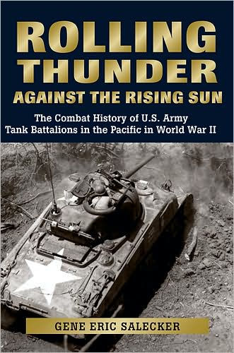 Rolling Thunder Against the Rising Sun: The Combat History of U.S. Army Tank Battalions in the Pacific in World War II