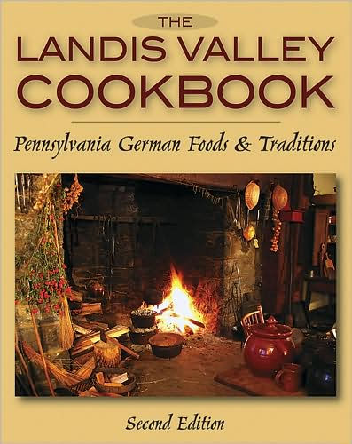 The Landis Valley Cookbook: Pennsylvania German Foods & Traditions