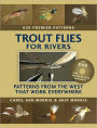 Trout Flies for Rivers: Patterns from the West that Work Everywhere