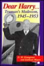 Dear Harry...: Truman's Mailroom, 1945-1953: The Truman Administration through Correspondence with Everday America