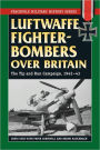 Luftwaffe Fighter-Bombers Over Britain: The German Air Force's Tip and Run Campaign, 1942-43