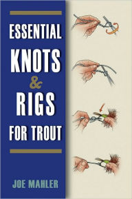 Title: Essential Knots & Rigs for Trout, Author: Joe Mahler