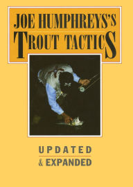 Title: Joe Humphreys's Trout Tactics: Updated & Expanded, Author: Joe Humphreys