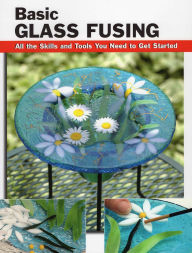 Title: Basic Glass Fusing, Author: Lynn Haunstein