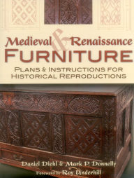 Title: Medieval & Renaissance Furniture, Author: Daniel Diehl