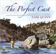 Perfect Cast, The: A Celebration of Fly Fishing