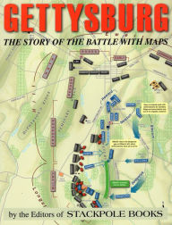Title: Gettysburg: The Story of the Battle with Maps, Author: Stackpole Books
