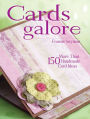 Cards Galore: More Than 150 Original Handmade Card Designs