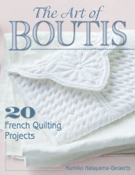Title: The Art of Boutis: 20 French Quilting Projects, Author: Kumiko Nakayama-Geraerts