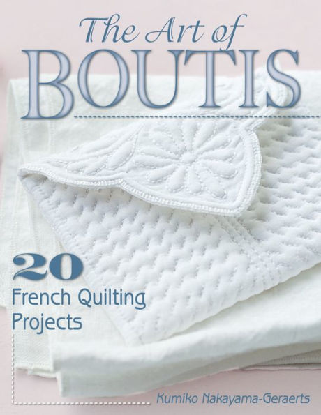 The Art of Boutis: 20 French Quilting Projects