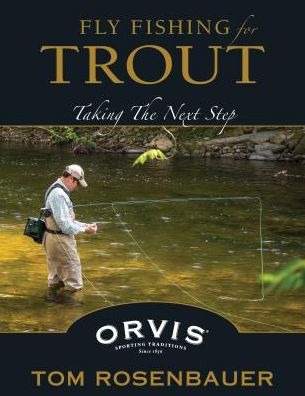 Fly Fishing for Trout: The Next Level by Tom Rosenbauer