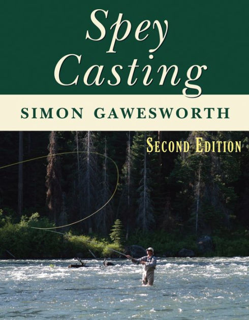 Modern Spey Fishing: A Complete Guide to Tactics and Techniques for Single-  and Two-Handed Approaches
