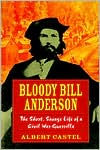 Bloody Bill Anderson: The Short, Savage Life of a Civil War Guerrilla