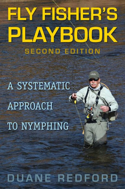 Fly Fisher's Playbook: A Systematic Approach to Nymphing by Duane Redford,  Paperback