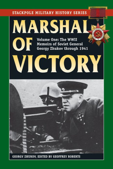 Marshal of Victory: The WWII Memoirs of Soviet General Georgy Zhukov through 1941