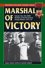 Title: Marshal of Victory: The WWII Memoirs of Soviet General Georgy Zhukov, 1941-1945, Author: Georgy Zhukov