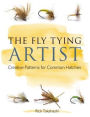 The Fly Tying Artist: Creative Patterns for Common Hatches