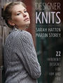 Designer Knits: Sarah Hatton & Martin Storey: 22 Handknit Designs for Him & Her