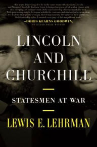 Title: Lincoln & Churchill: Statesmen at War, Author: Lewis E. Lehrman