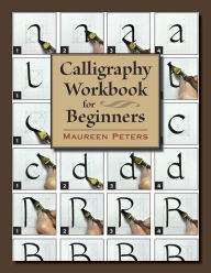 Title: Calligraphy Workbook for Beginners, Author: Maureen Peters