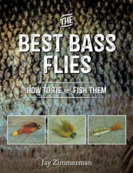 Title: The Best Bass Flies: How to Tie and Fish Them, Author: Jay Zimmerman