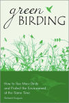 Alternative view 1 of Green Birding: How to See More Birds and Protect the Environment at the Same Time