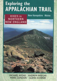 Title: Exploring the Appalachian Trail: Hikes in North New England, Author: Michael Kodas