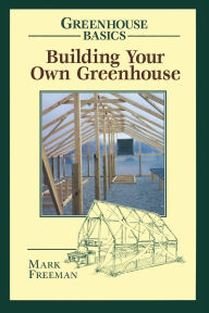 Title: Building Your Own Greenhouse, Author: Mark Freeman College of the Holy Cross