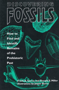 Discovering Fossils: How to Find and Identify Remains of the Prehistoric Past